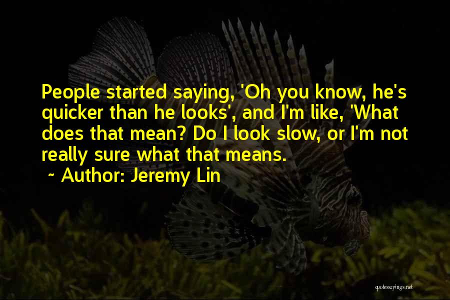 Not Saying What You Mean Quotes By Jeremy Lin