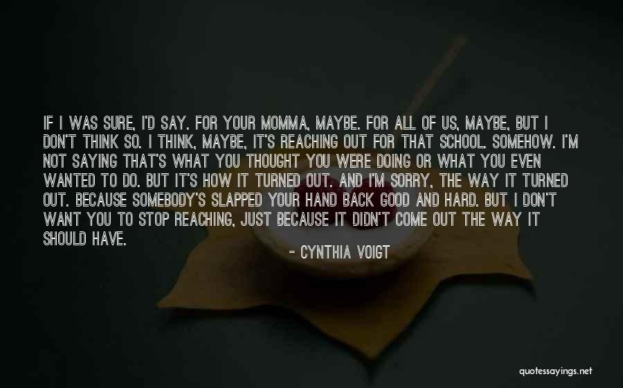Not Saying What You Want To Say Quotes By Cynthia Voigt Not Saying What You Want To Say Quotes By Cynthia Voigt