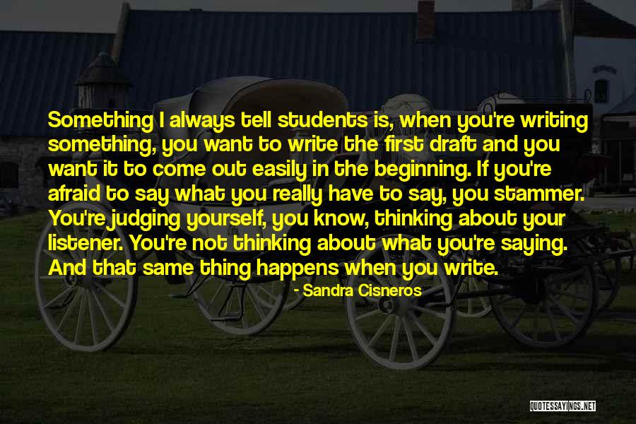 Not Saying What You Want To Say Quotes By Sandra Cisneros Not Saying What You Want To Say Quotes By Sandra Cisneros