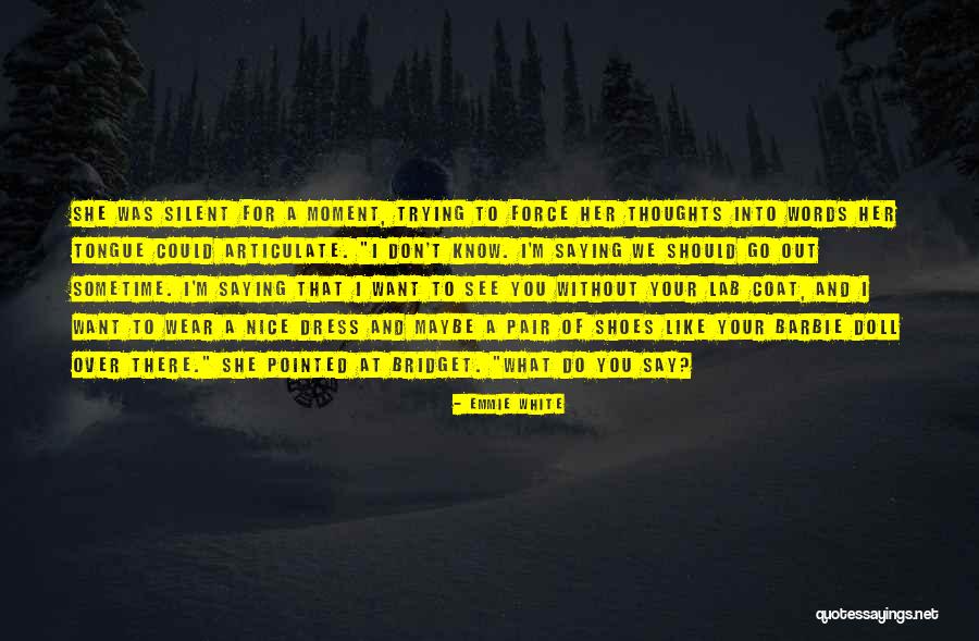 Not Saying Your Thoughts Quotes By Emmie White Not Saying Your Thoughts Quotes By Emmie White
