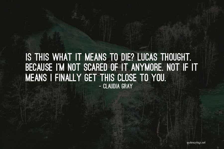 Not Scared Anymore Quotes By Claudia Gray Not Scared Anymore Quotes By Claudia Gray