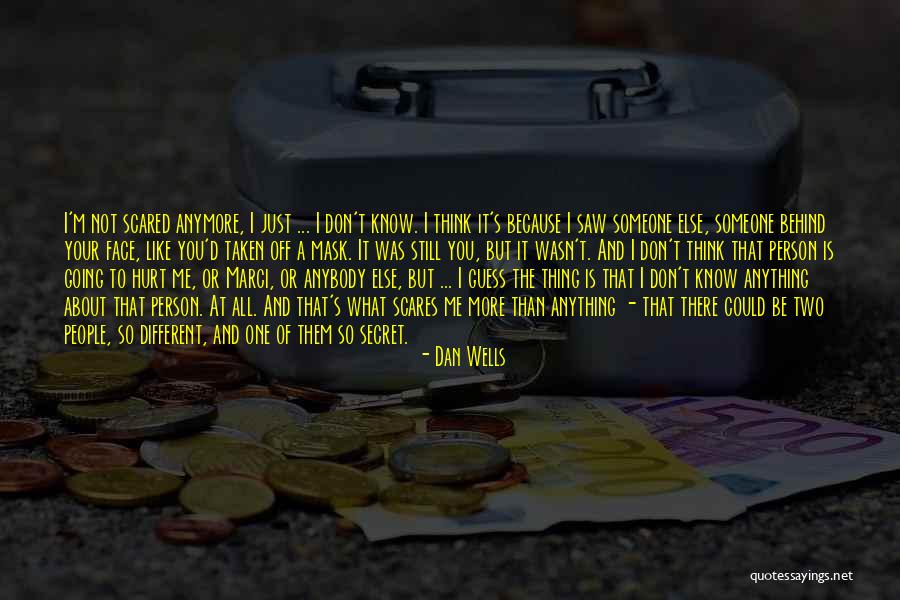 Not Scared Anymore Quotes By Dan Wells Not Scared Anymore Quotes By Dan Wells