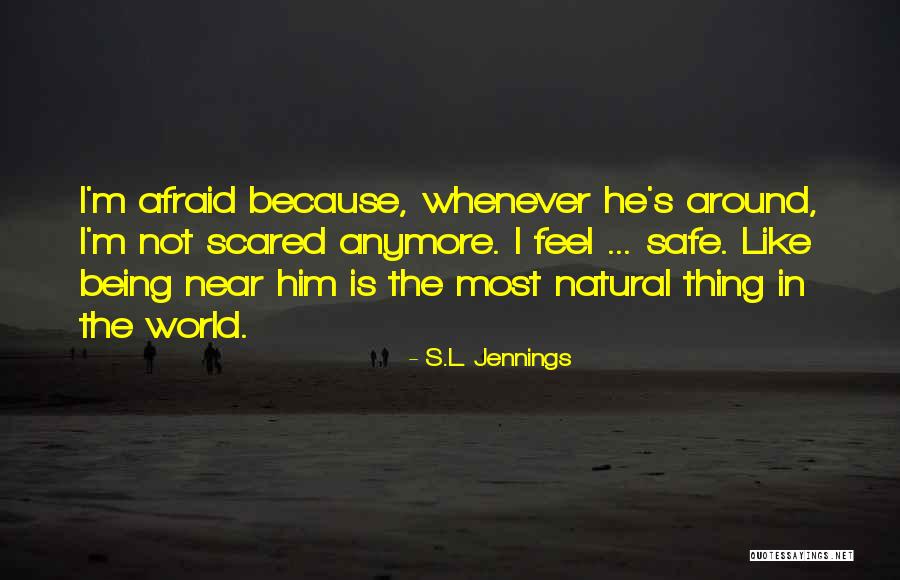 Not Scared Anymore Quotes By S.L. Jennings Not Scared Anymore Quotes By S.L. Jennings