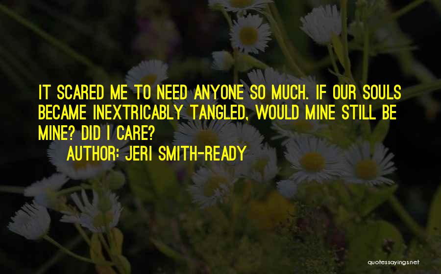 Not Scared Of Anyone Quotes By Jeri Smith-Ready