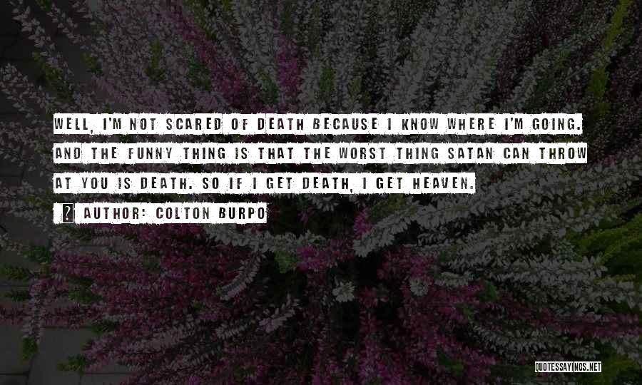 Not Scared Of Death Quotes By Colton Burpo