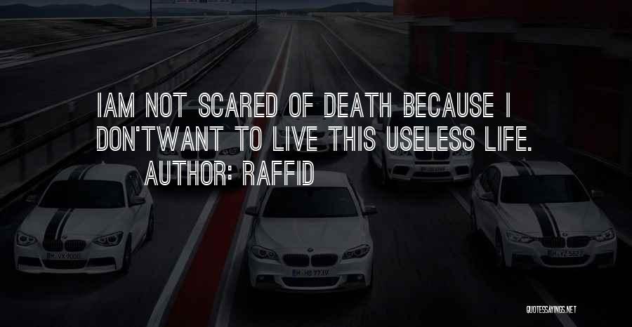 Not Scared Of Death Quotes By Raffid