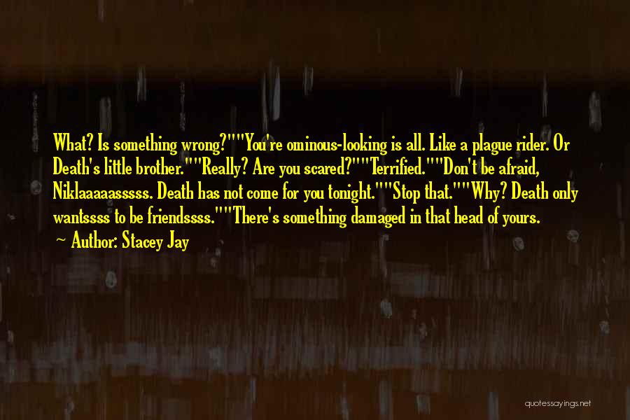 Not Scared Of Death Quotes By Stacey Jay
