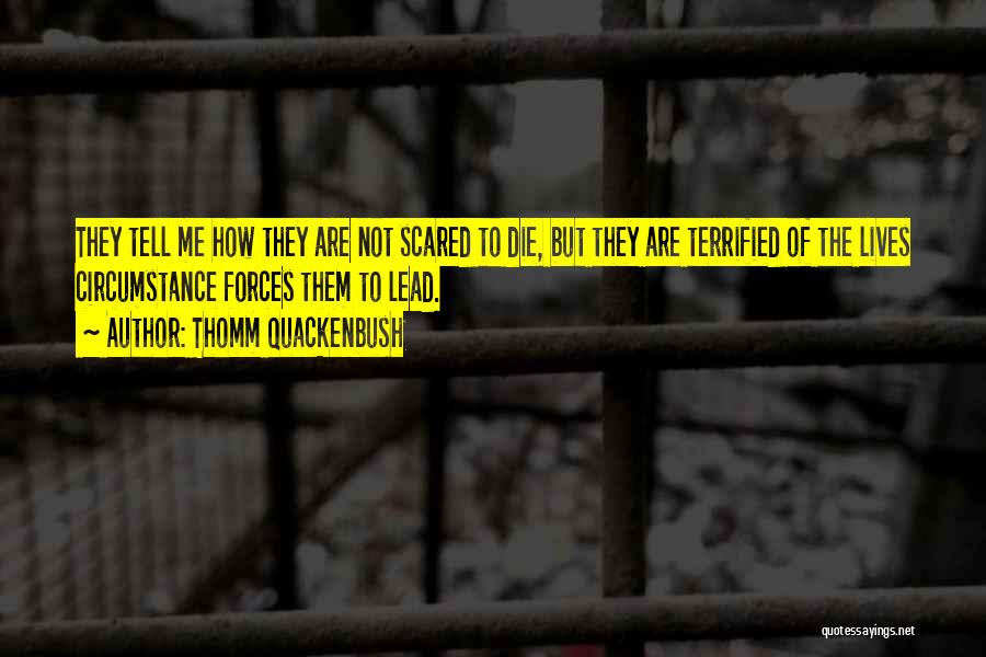 Not Scared Of Death Quotes By Thomm Quackenbush