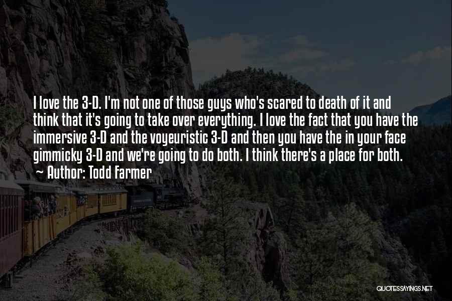 Not Scared Of Death Quotes By Todd Farmer