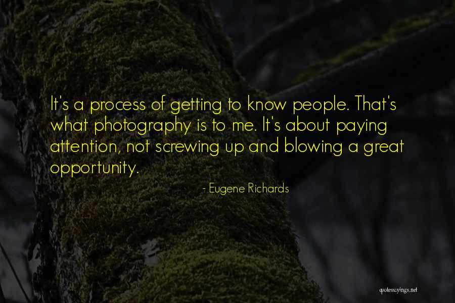 Not Screwing Up Quotes By Eugene Richards