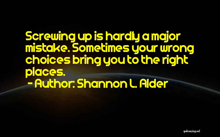 Not Screwing Up Quotes By Shannon L. Alder