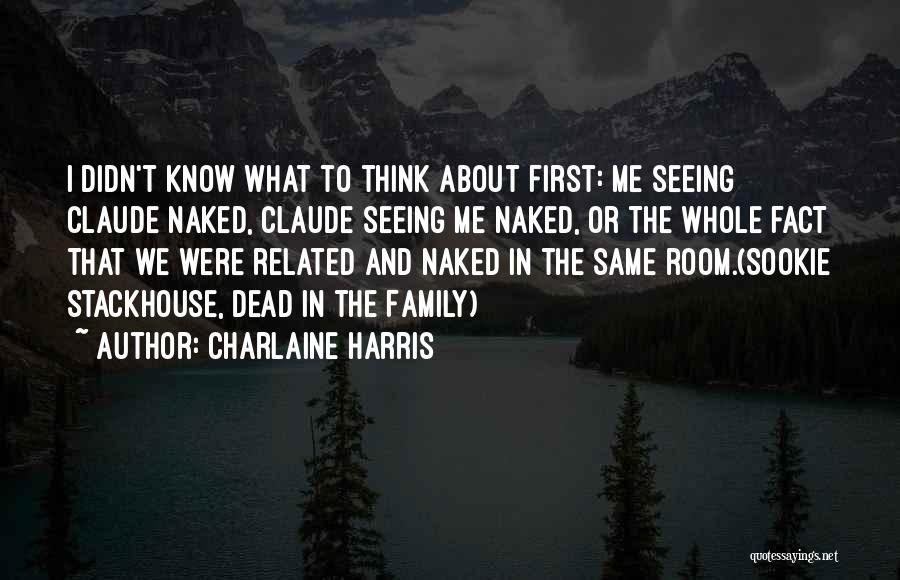 Not Seeing Family Often Quotes By Charlaine Harris