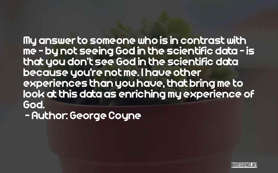 Not Seeing God Quotes By George Coyne
