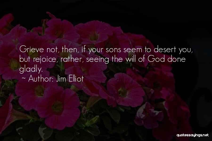 Not Seeing God Quotes By Jim Elliot