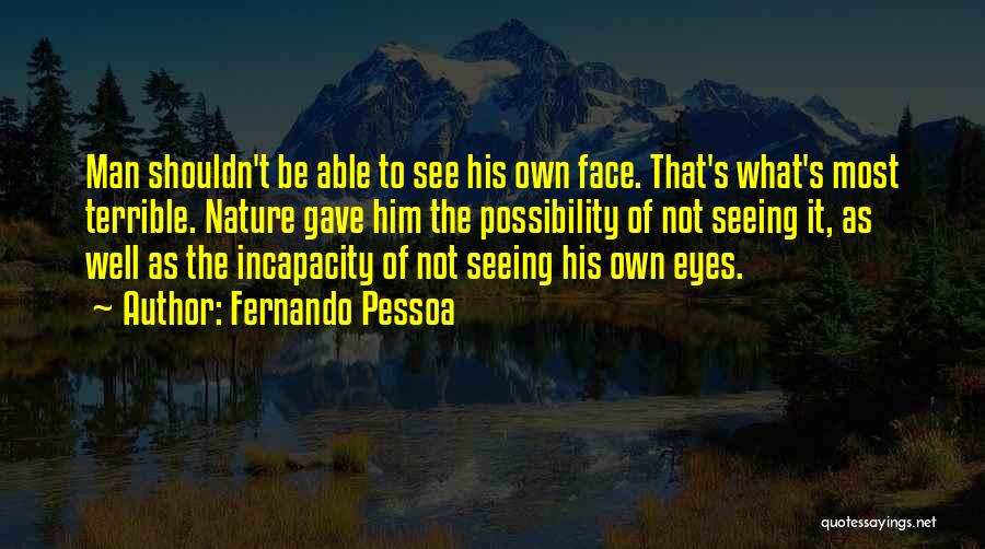 Not Seeing Him Quotes By Fernando Pessoa