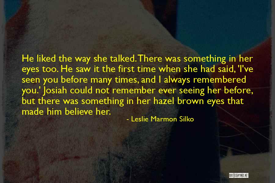 Not Seeing Him Quotes By Leslie Marmon Silko