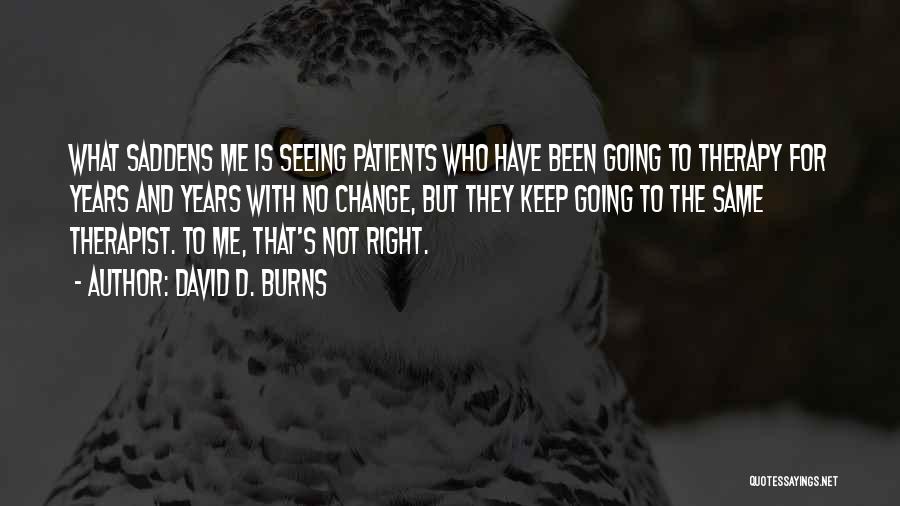 Not Seeing Me Quotes By David D. Burns