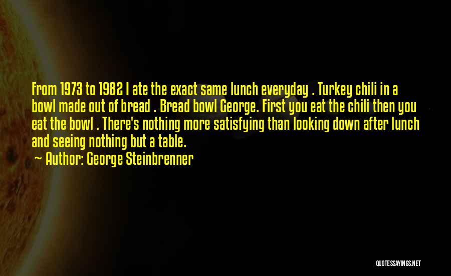 Not Seeing Someone Everyday Quotes By George Steinbrenner