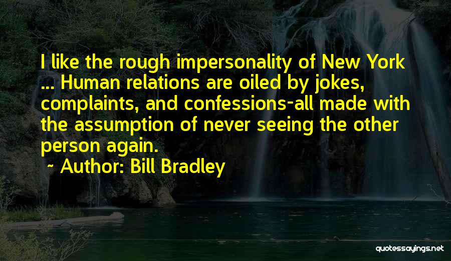 Not Seeing Someone Never Again Quotes By Bill Bradley