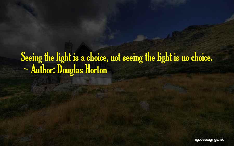 Not Seeing The Light Quotes By Douglas Horton