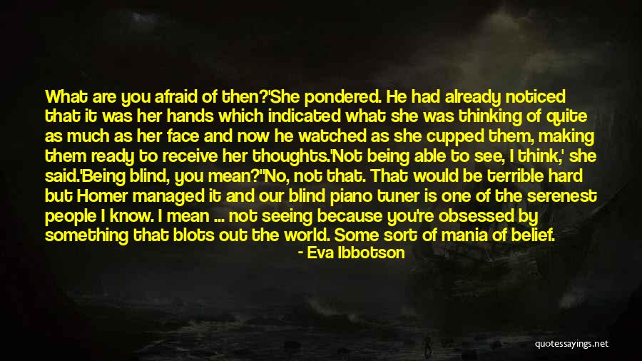 Not Seeing The One You Love Quotes By Eva Ibbotson Not Seeing The One You Love Quotes By Eva Ibbotson