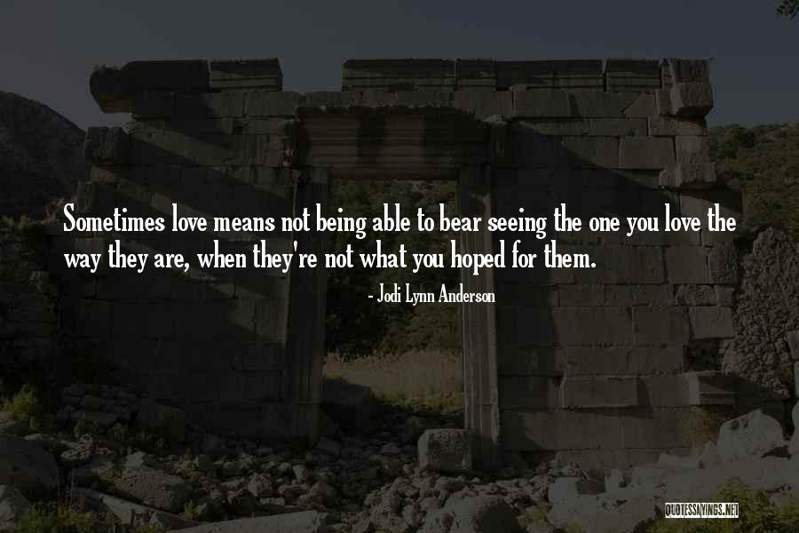 Not Seeing The One You Love Quotes By Jodi Lynn Anderson Not Seeing The One You Love Quotes By Jodi Lynn Anderson