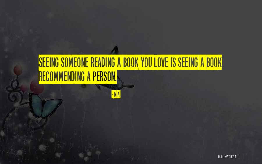 Not Seeing The One You Love Quotes By N.a. Not Seeing The One You Love Quotes By N.a.