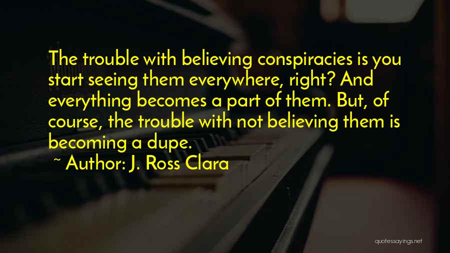 Not Seeing The Truth Quotes By J. Ross Clara