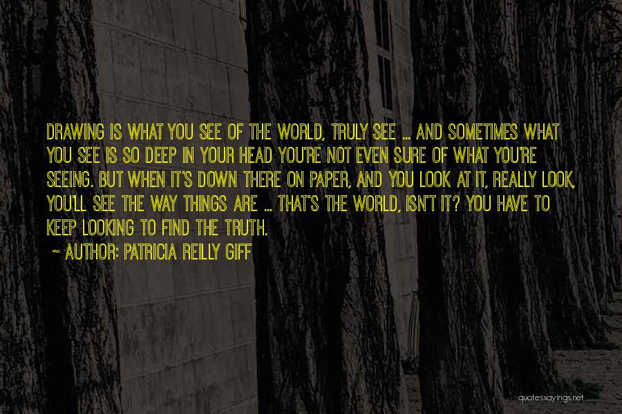 Not Seeing The Truth Quotes By Patricia Reilly Giff