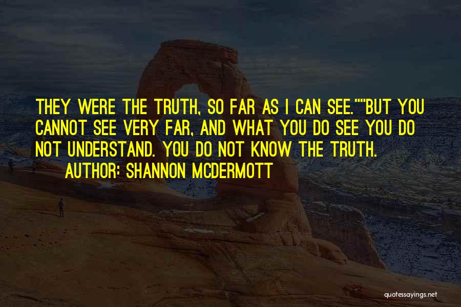 Not Seeing The Truth Quotes By Shannon McDermott