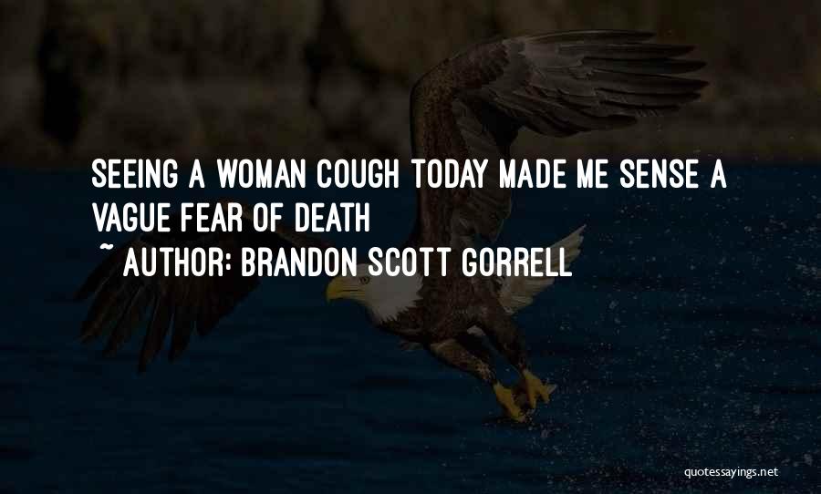 Not Seeing You Today Quotes By Brandon Scott Gorrell