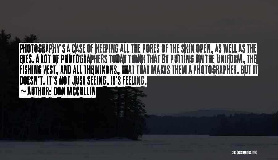 Not Seeing You Today Quotes By Don McCullin