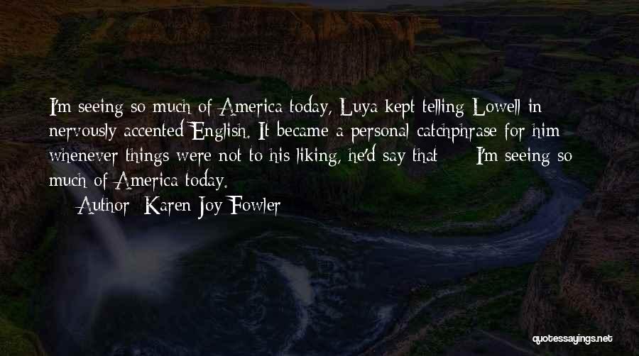 Not Seeing You Today Quotes By Karen Joy Fowler