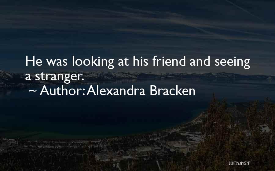 Not Seeing Your Best Friend Quotes By Alexandra Bracken