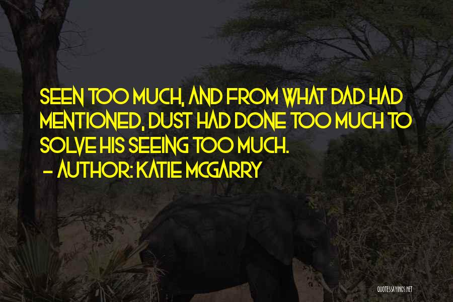 Not Seeing Your Dad Quotes By Katie McGarry