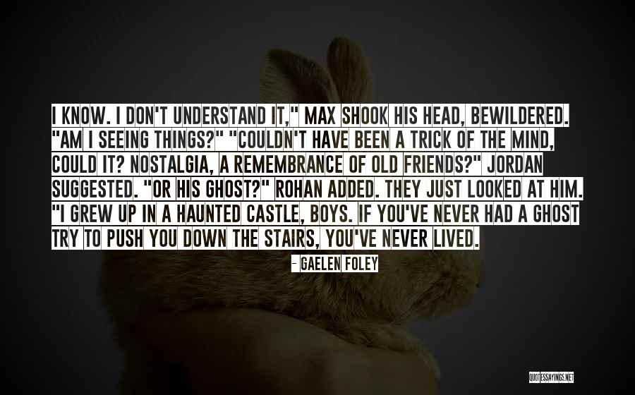 Not Seeing Your Friends Quotes By Gaelen Foley