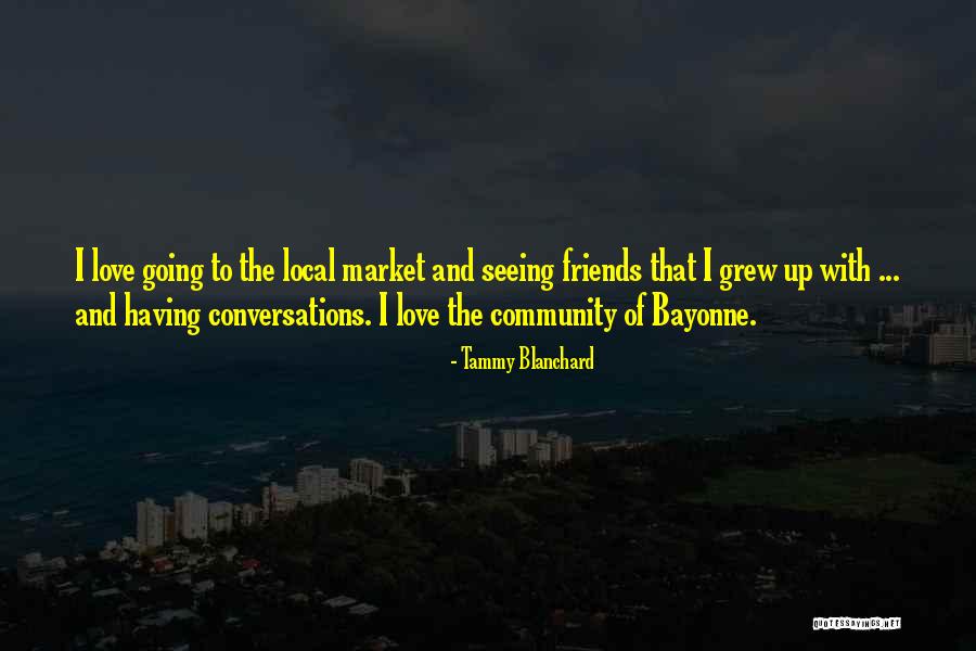 Not Seeing Your Friends Quotes By Tammy Blanchard