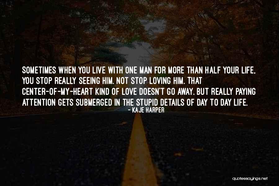 Not Seeing Your Love Quotes By Kaje Harper