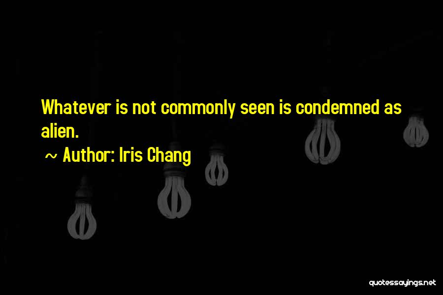Not Seen Quotes By Iris Chang