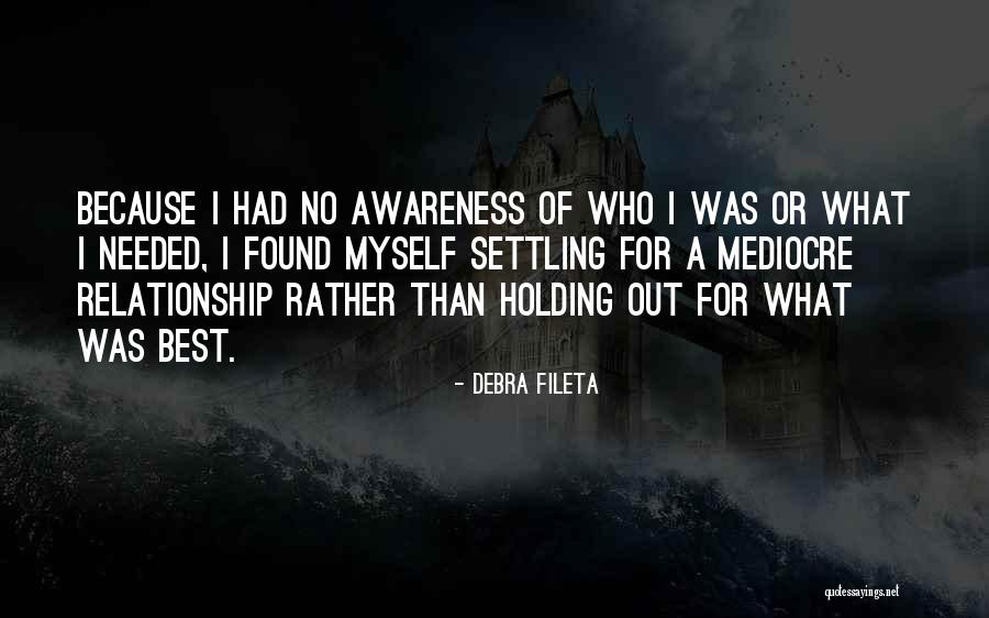 Not Settling For Less In A Relationship Quotes By Debra Fileta Not Settling For Less In A Relationship Quotes By Debra Fileta