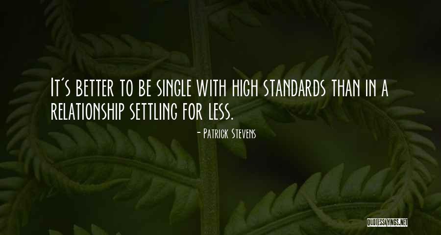 Not Settling For Less In A Relationship Quotes By Patrick Stevens Not Settling For Less In A Relationship Quotes By Patrick Stevens