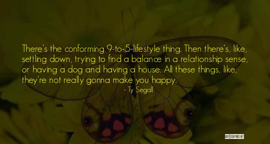 Not Settling For Less In A Relationship Quotes By Ty Segall Not Settling For Less In A Relationship Quotes By Ty Segall