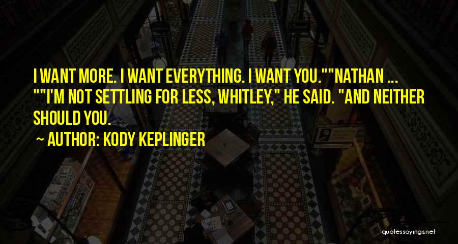 Not Settling For Less Quotes By Kody Keplinger