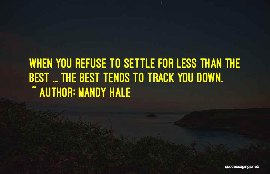 Not Settling For Less Quotes By Mandy Hale