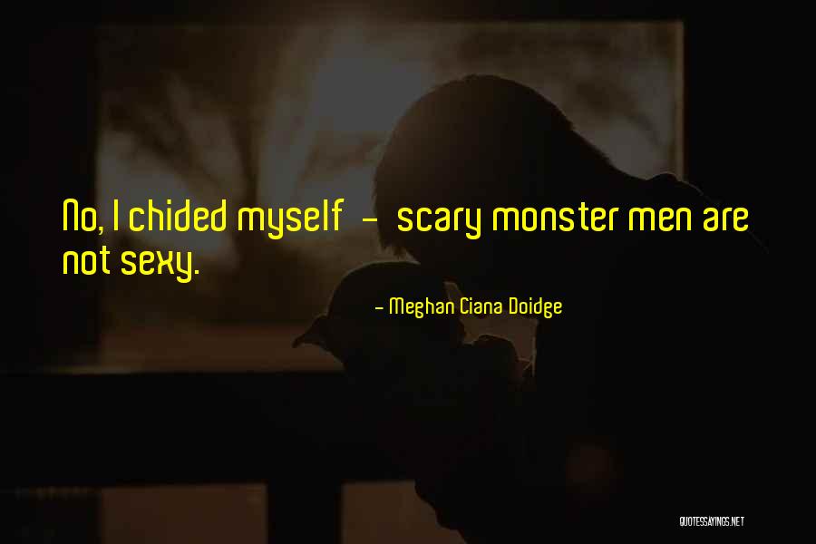 Not Sexy Quotes By Meghan Ciana Doidge Not Sexy Quotes By Meghan Ciana Doidge