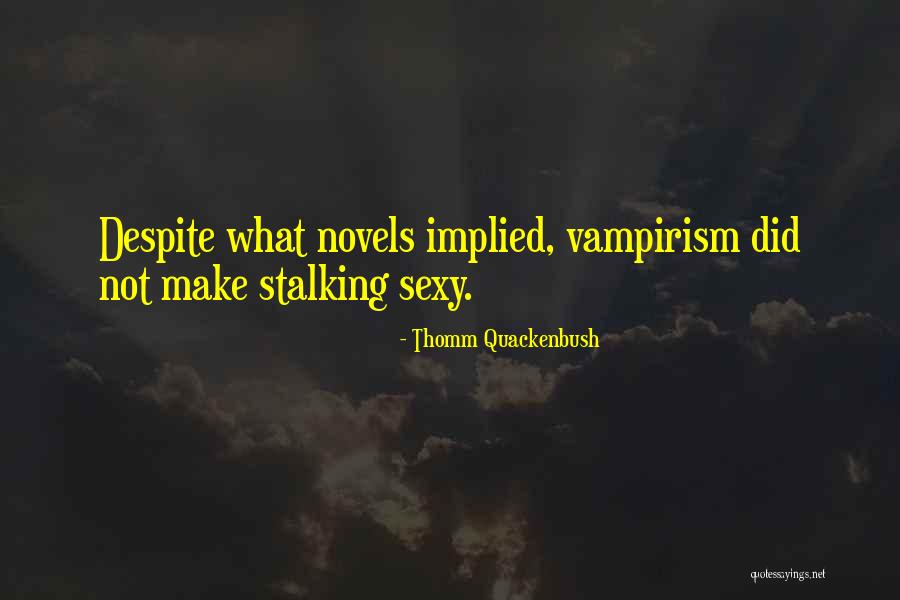 Not Sexy Quotes By Thomm Quackenbush Not Sexy Quotes By Thomm Quackenbush
