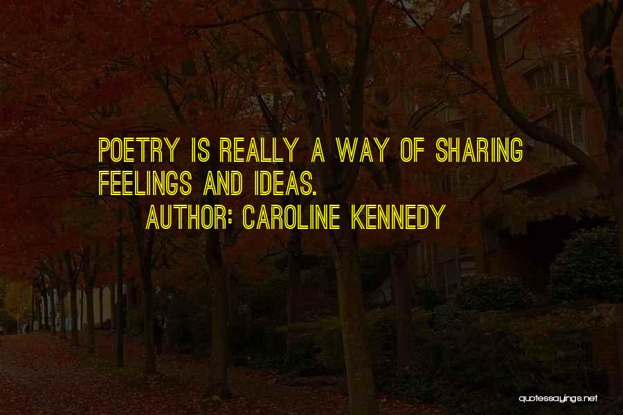 Not Sharing Feelings Quotes By Caroline Kennedy