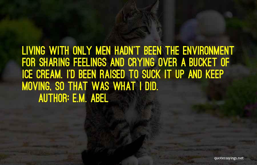 Not Sharing Feelings Quotes By E.M. Abel