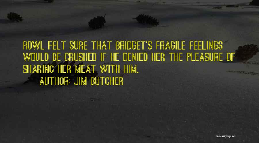 Not Sharing Feelings Quotes By Jim Butcher