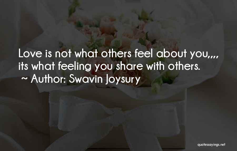 Not Sharing Feelings Quotes By Swavin Joysury